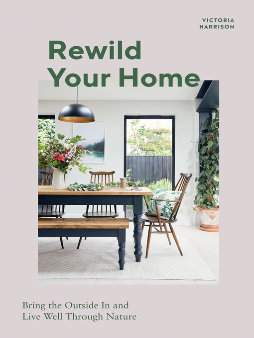 Title details for Rewild Your Home by Victoria Harrison - Available